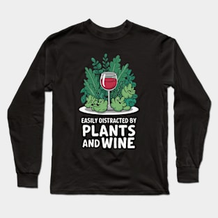 Easily Distracted By Plants And Wine. Funny Long Sleeve T-Shirt